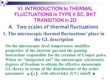 1 On the microscopic level temperature modifies properties of the electron gas and the pairing interaction responsible for the creation of Cooper pairs.