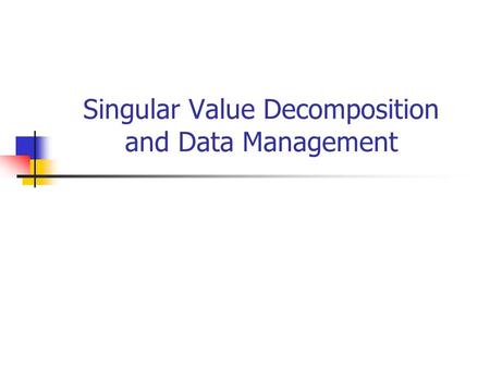 Singular Value Decomposition and Data Management