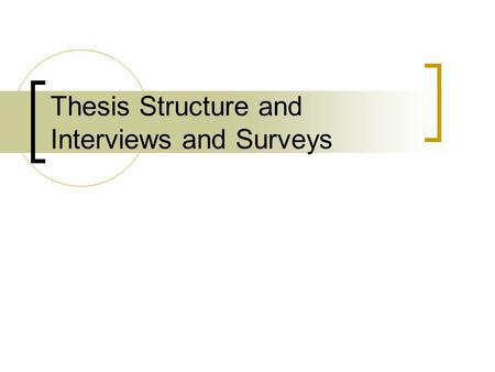 Thesis Structure and Interviews and Surveys. Thesis Structure.