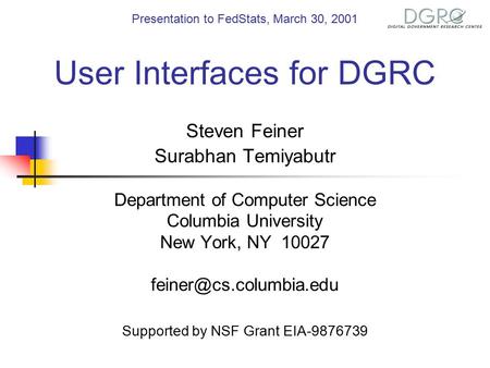 User Interfaces for DGRC Steven Feiner Surabhan Temiyabutr Department of Computer Science Columbia University New York, NY 10027