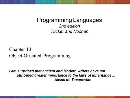 Copyright © 2006 The McGraw-Hill Companies, Inc. Programming Languages 2nd edition Tucker and Noonan Chapter 13 Object-Oriented Programming I am surprised.