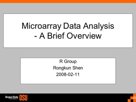 Microarray Data Analysis - A Brief Overview R Group Rongkun Shen 2008-02-11.