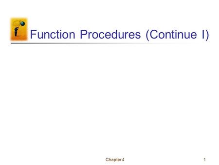 Chapter 41 Function Procedures (Continue I). Chapter 42 Lab Sheet 4.7: Code Private Sub btnCalculate_Click(...) _ Handles btnCalculate.Click Dim a, b.