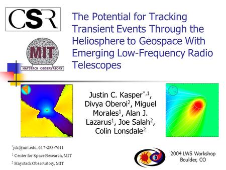The Potential for Tracking Transient Events Through the Heliosphere to Geospace With Emerging Low-Frequency Radio Telescopes Justin C. Kasper *,1, Divya.