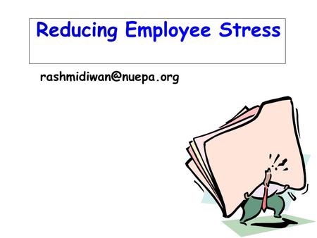 Reducing Employee Stress Views on Job-Related Stress “Fight or flight” response is based on classifications made by Dr. Hans Selye.