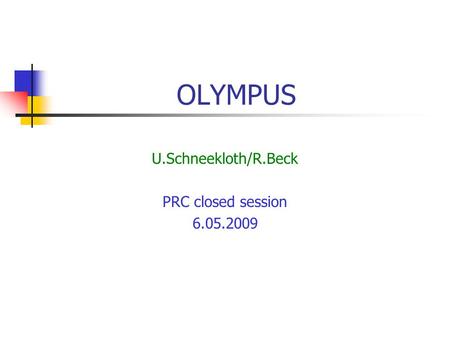 OLYMPUS U.Schneekloth/R.Beck PRC closed session 6.05.2009.