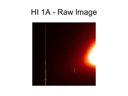 HI 1A - Raw Image. HI 1A – Shutterless/Flatfield Corrected Image (secchi_prep)