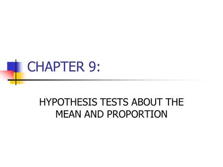 HYPOTHESIS TESTS ABOUT THE MEAN AND PROPORTION