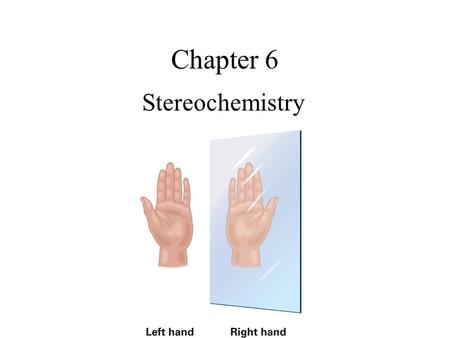 Chapter 6 Stereochemistry.