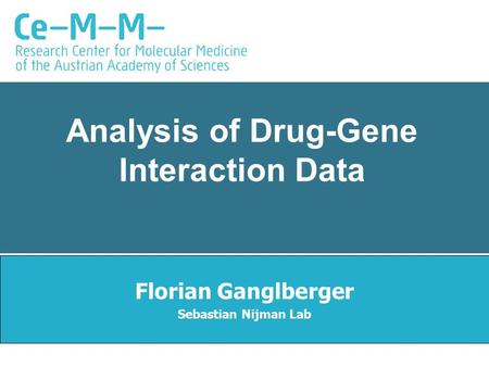 Analysis of Drug-Gene Interaction Data Florian Ganglberger Sebastian Nijman Lab.