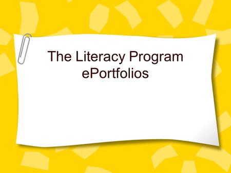 The Literacy Program ePortfolios. Our Program Masters in Literacy Program:180 students, 20-30 graduates each semester Professional Teaching Portfolio: