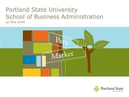 Portland State University School of Business Administration 30 May 2008.