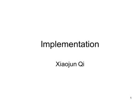 1 Implementation Xiaojun Qi. 2 Choice of Programming Language The language is usually specified in the contract But what if the contract specifies that.