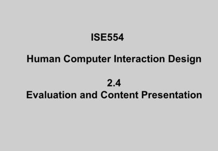 Human Computer Interaction Design Evaluation and Content Presentation