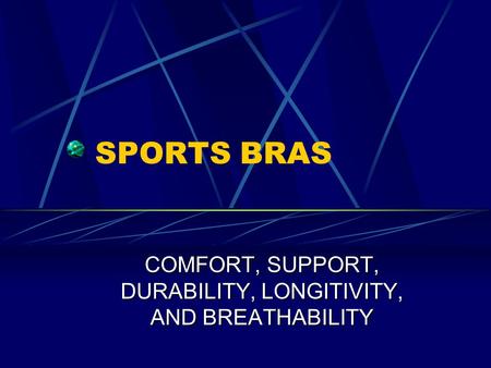SPORTS BRAS COMFORT, SUPPORT, DURABILITY, LONGITIVITY, AND BREATHABILITY.
