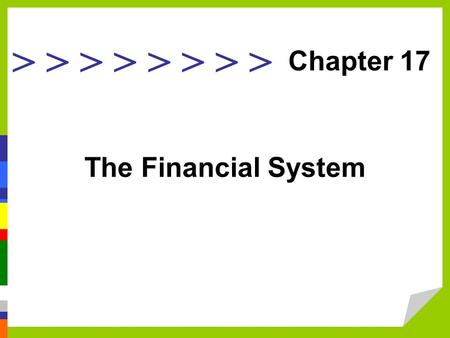 > > > > The Financial System Chapter 17. Learning Goals Outline the structure and importance of the financial system. List the various types of securities.