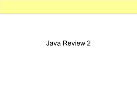 Java Review 2. The Agenda The following topics were highlighted to me as issues: –File IO (Rem) –Wrappers (Rem) –Interfaces (Rem) –Asymptotic Notation.