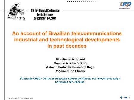 1 An account of Brazilian telecommunications industrial and technological developments in past decades Claudio de A. Loural Romulo A. Zanco Filho Antonio.