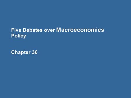 Five Debates over Macroeconomic Policy