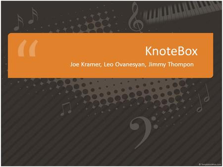 KnoteBox Joe Kramer, Leo Ovanesyan, Jimmy Thompon.