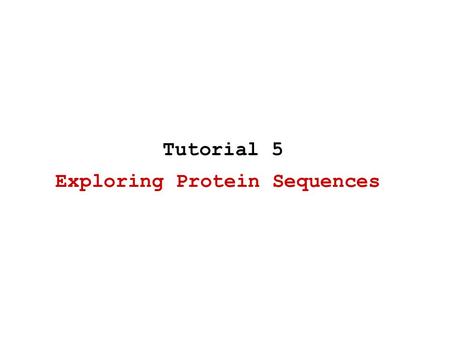 Exploring Protein Sequences Tutorial 5. Exploring Protein Sequences Multiple alignment –ClustalW Motif discovery –MEME –Jaspar.