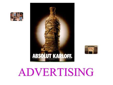 ADVERTISING. Early Developments in Advertising  Trademarks and packaging  Patent medicines medicines.