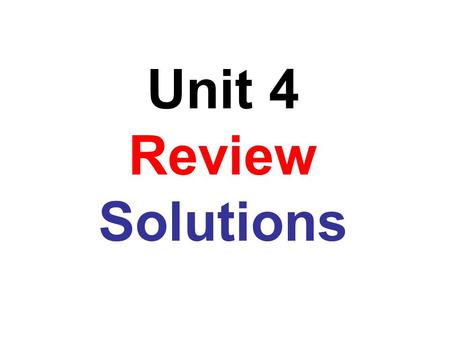 Unit 4 Review Solutions. 1. 12a 5 – 32a 2 4a 2 (3a 3 – 8) 2. a 2 b 2 + ab ab(ab + 1) 3. x(x – 2) + y(2 – x) x(x – 2) – y(x – 2) (x – 2)(x – y)