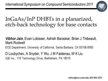 1 InGaAs/InP DHBTs in a planarized, etch-back technology for base contacts Vibhor Jain, Evan Lobisser, Ashish Baraskar, Brian J Thibeault, Mark Rodwell.