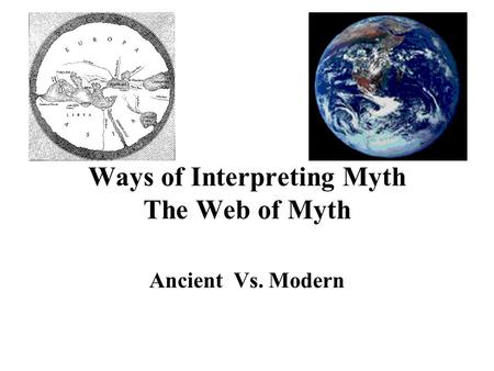 Ways of Interpreting Myth The Web of Myth