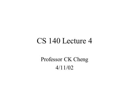 CS 140 Lecture 4 Professor CK Cheng 4/11/02. Part I. Combinational Logic Implementation K-Map Given F R D Obj: Minimize sum of products Proc: Draw K-Map.