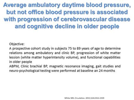 Average ambulatory daytime blood pressure, but not office blood pressure is associated with progression of cerebrovascular disease and cognitive decline.