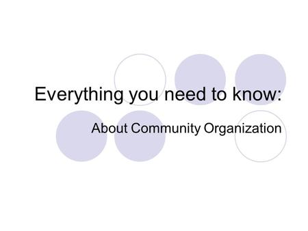 Everything you need to know: About Community Organization.
