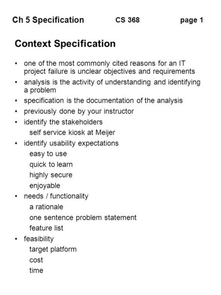 Ch 5 Specification page 1CS 368 Context Specification one of the most commonly cited reasons for an IT project failure is unclear objectives and requirements.