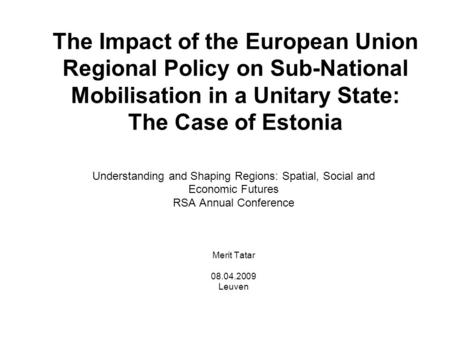 The Impact of the European Union Regional Policy on Sub-National Mobilisation in a Unitary State: The Case of Estonia Understanding and Shaping Regions: