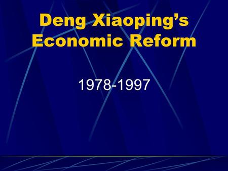 Deng Xiaoping’s Economic Reform