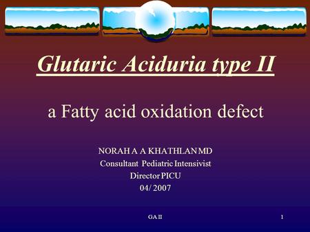 Glutaric Aciduria type II a Fatty acid oxidation defect