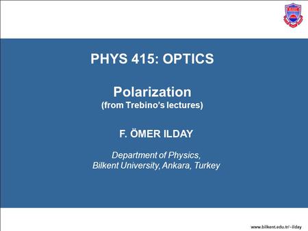 PHYS 415: OPTICS Polarization (from Trebino’s lectures)