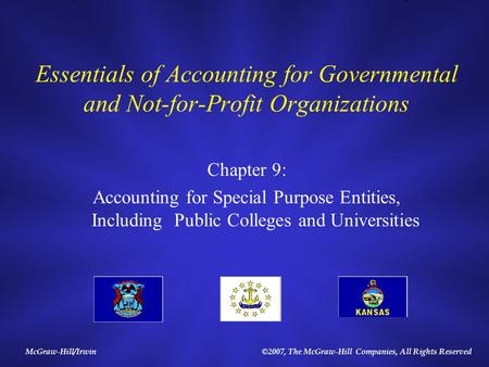 McGraw-Hill/Irwin©2007, The McGraw-Hill Companies, All Rights Reserved Essentials of Accounting for Governmental and Not-for-Profit Organizations Chapter.