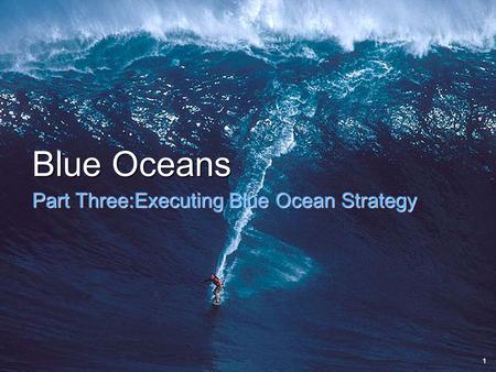 Blue Oceans Part Three:Executing Blue Ocean Strategy 1.