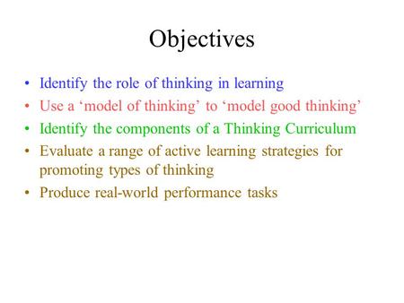 Objectives Identify the role of thinking in learning