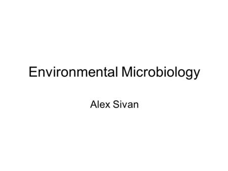 Environmental Microbiology Alex Sivan. sediments Deep water.