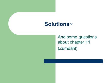 Solutions~ And some questions about chapter 11 (Zumdahl)