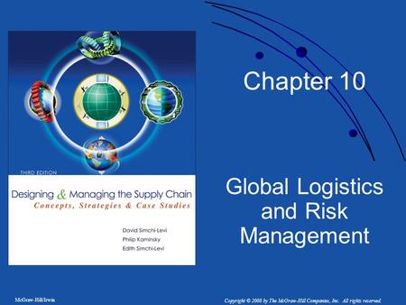 McGraw-Hill/Irwin Copyright © 2008 by The McGraw-Hill Companies, Inc. All rights reserved. Chapter 10 Global Logistics and Risk Management.