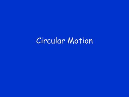 Circular Motion. Speed Rotational Speed –Rotations or revolutions per time –rpm, rps Linear or Tangential Speed –circumference/time.