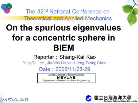 1 On the spurious eigenvalues for a concentric sphere in BIEM Reporter ： Shang-Kai Kao Ying-Te Lee, Jia-Wei Lee and Jeng-Tzong Chen Date ： 2008/11/28-29.