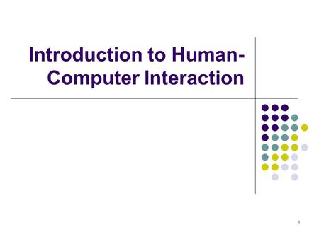 1 Introduction to Human- Computer Interaction. 2 Human the end-user of a program the others in the organization Computer the machine the program runs.