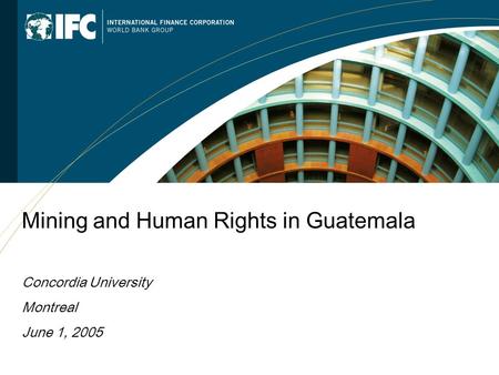 Mining and Human Rights in Guatemala Concordia University Montreal June 1, 2005.