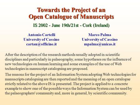 Towards the Project of an Open Catalogue of Manuscripts IS 2002 - June 19th/21st - Cork (Ireland) Antonio Cartelli University of Cassino