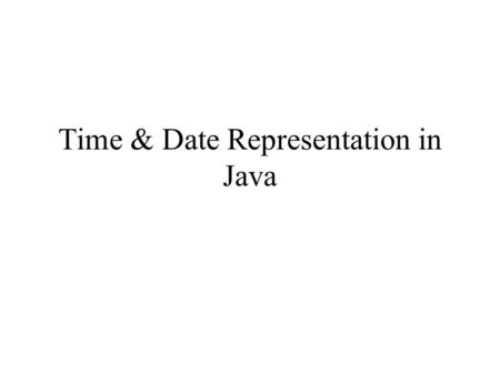 Time & Date Representation in Java. Date class An object of type Date represents an instance in time Part of java.util.* (requires import statement) A.