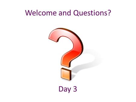 Welcome and Questions? Day 3. Component 5: Procedures for Discouraging Problem Behavior.